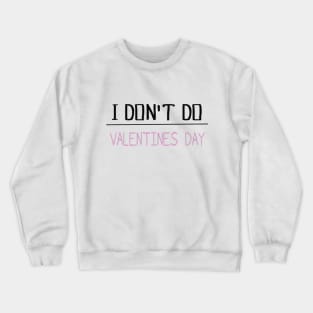 I DON'T DO V-DAY Crewneck Sweatshirt